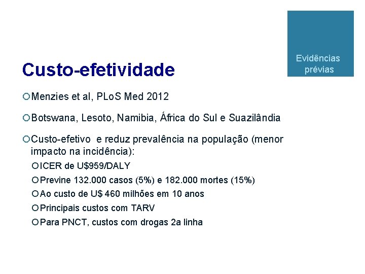 Custo-efetividade ¡Menzies et al, PLo. S Med 2012 ¡Botswana, Lesoto, Namibia, África do Sul