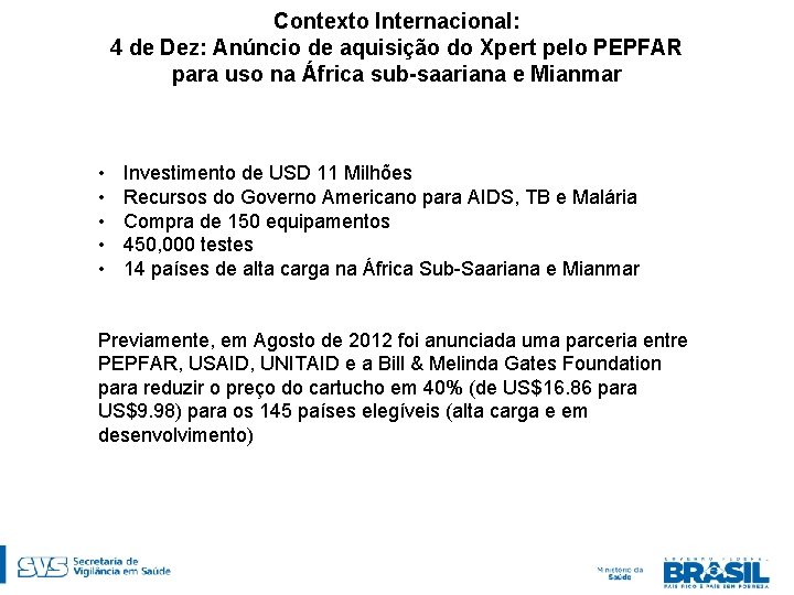 Contexto Internacional: 4 de Dez: Anúncio de aquisição do Xpert pelo PEPFAR para uso