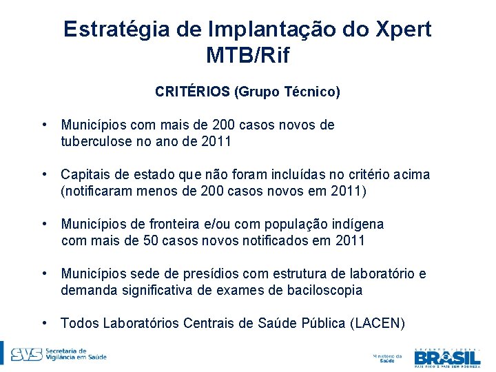 Estratégia de Implantação do Xpert MTB/Rif CRITÉRIOS (Grupo Técnico) • Municípios com mais de