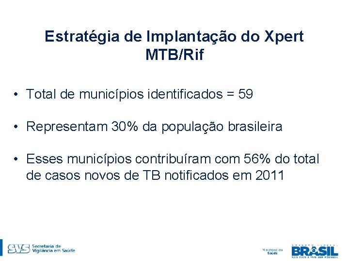 Estratégia de Implantação do Xpert MTB/Rif • Total de municípios identificados = 59 •