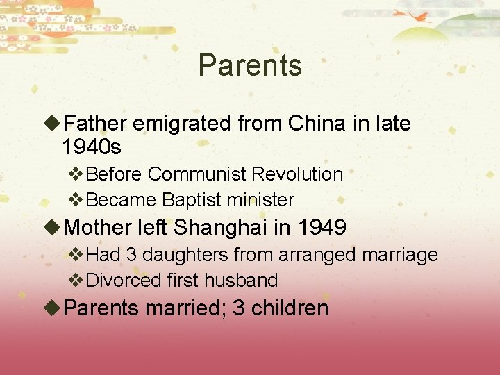 Parents u. Father emigrated from China in late 1940 s v. Before Communist Revolution