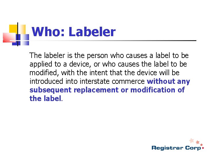 Who: Labeler The labeler is the person who causes a label to be applied