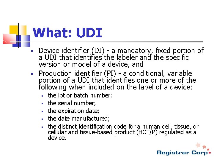 What: UDI Device identifier (DI) - a mandatory, fixed portion of a UDI that