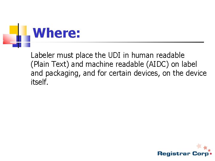Where: Labeler must place the UDI in human readable (Plain Text) and machine readable