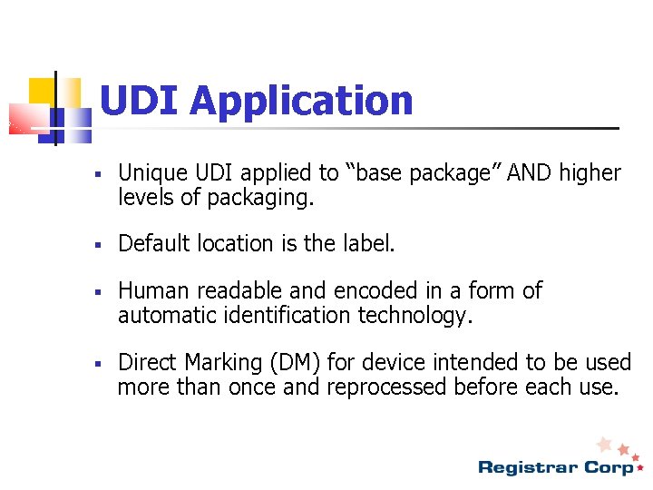 UDI Application § Unique UDI applied to “base package” AND higher levels of packaging.