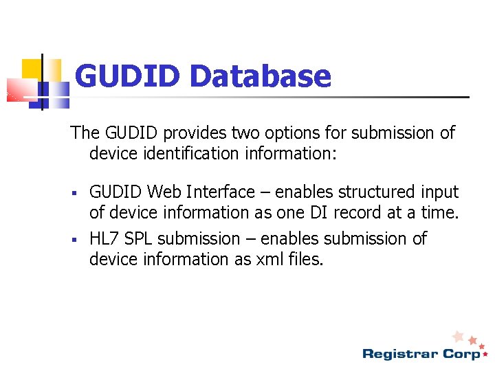 GUDID Database The GUDID provides two options for submission of device identification information: §