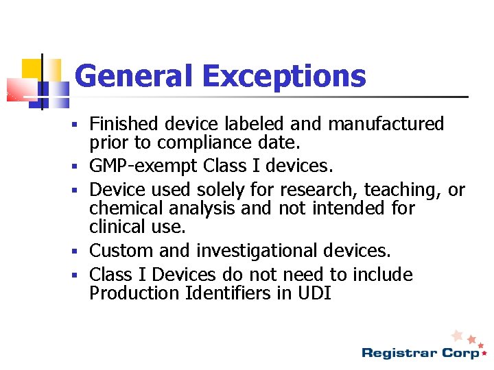 General Exceptions § § § Finished device labeled and manufactured prior to compliance date.