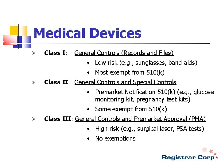 Medical Devices Ø Class I: General Controls (Records and Files) • Low risk (e.