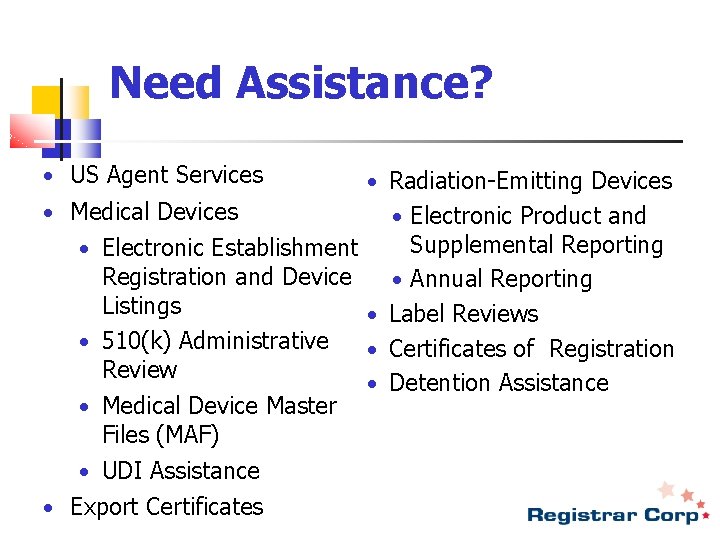 Need Assistance? • US Agent Services • Medical Devices • Radiation-Emitting Devices • Electronic