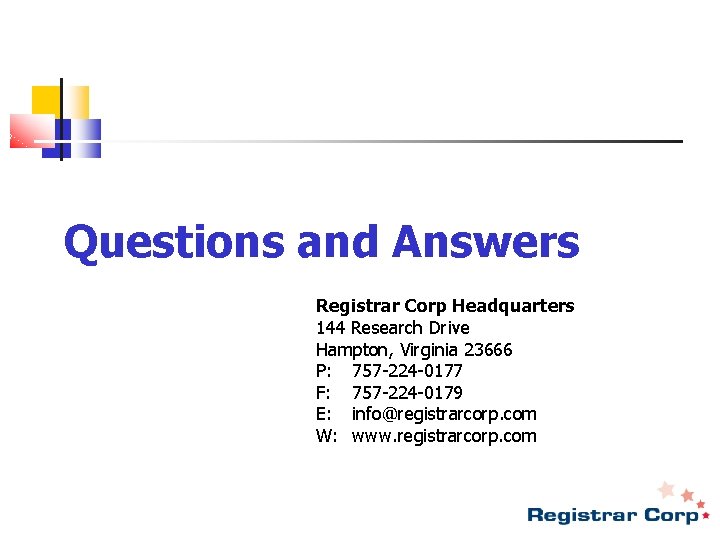 Questions and Answers Registrar Corp Headquarters 144 Research Drive Hampton, Virginia 23666 P: 757