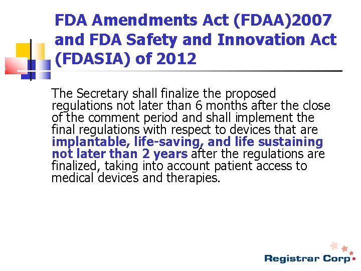 FDA Amendments Act (FDAA)2007 and FDA Safety and Innovation Act (FDASIA) of 2012 The