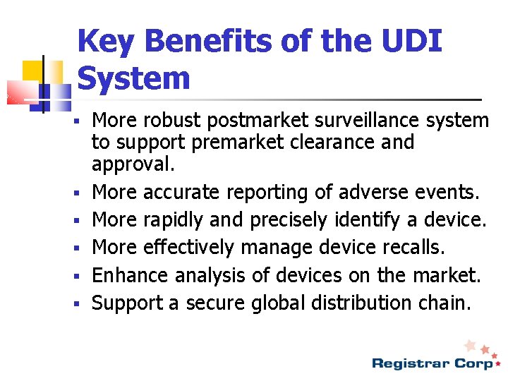 Key Benefits of the UDI System § § § More robust postmarket surveillance system