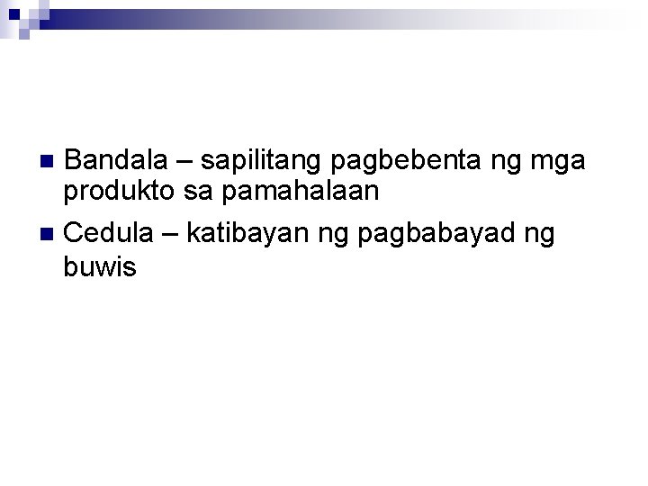Bandala – sapilitang pagbebenta ng mga produkto sa pamahalaan n Cedula – katibayan ng
