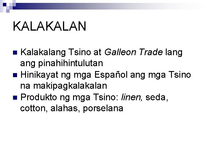 KALAN Kalakalang Tsino at Galleon Trade lang pinahihintulutan n Hinikayat ng mga Español ang