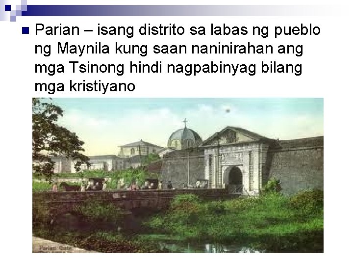 n Parian – isang distrito sa labas ng pueblo ng Maynila kung saan naninirahan