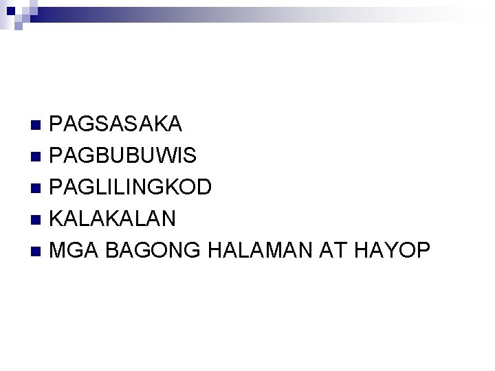 PAGSASAKA n PAGBUBUWIS n PAGLILINGKOD n KALAN n MGA BAGONG HALAMAN AT HAYOP n