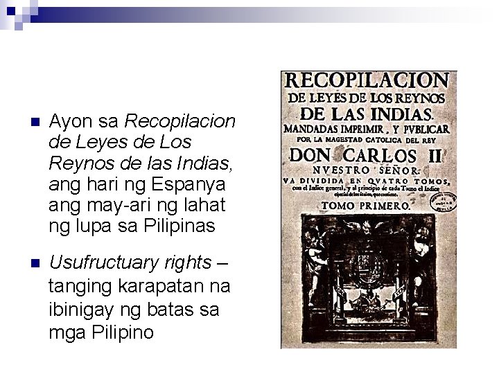 n Ayon sa Recopilacion de Leyes de Los Reynos de las Indias, ang hari