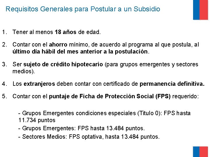 Requisitos Generales para Postular a un Subsidio 1. Tener al menos 18 años de