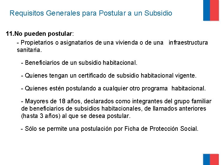 Requisitos Generales para Postular a un Subsidio 11. No pueden postular: - Propietarios o