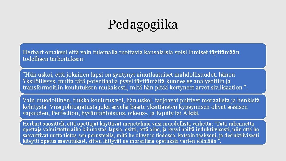 Pedagogiika Herbart omaksui että vain tulemalla tuottavia kansalaisia voisi ihmiset täyttämään todellisen tarkoituksen: "Hän