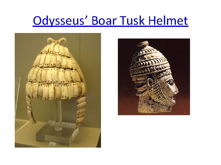 Odysseus’ Boar Tusk Helmet 