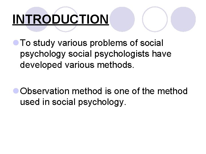 INTRODUCTION l To study various problems of social psychology social psychologists have developed various