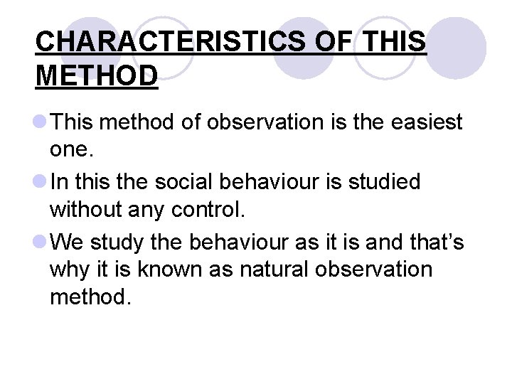 CHARACTERISTICS OF THIS METHOD l This method of observation is the easiest one. l