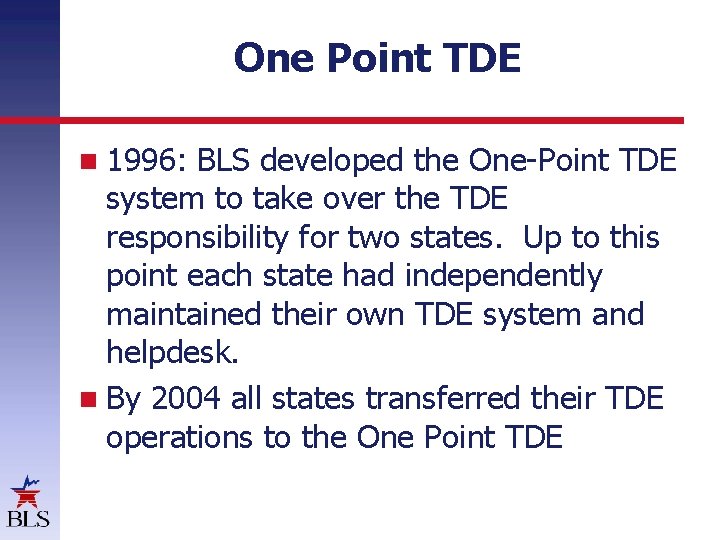 One Point TDE 1996: BLS developed the One-Point TDE system to take over the