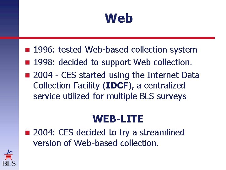 Web 1996: tested Web-based collection system 1998: decided to support Web collection. 2004 -