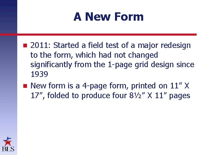 A New Form 2011: Started a field test of a major redesign to the