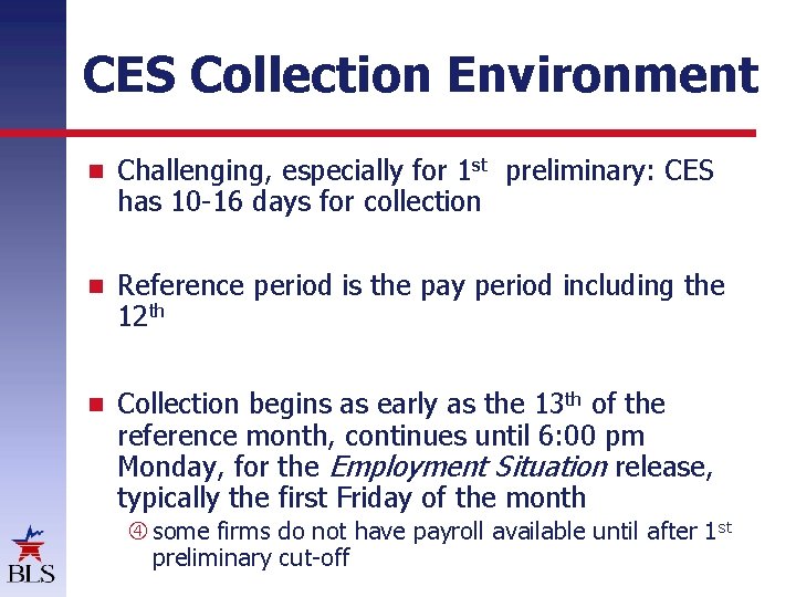 CES Collection Environment Challenging, especially for 1 st preliminary: CES has 10 -16 days