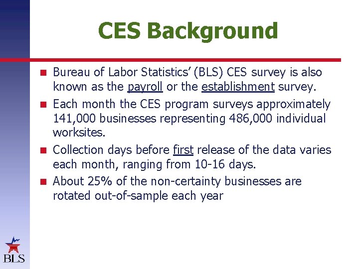 CES Background Bureau of Labor Statistics’ (BLS) CES survey is also known as the