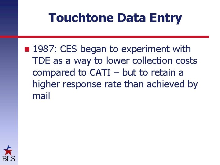 Touchtone Data Entry 1987: CES began to experiment with TDE as a way to