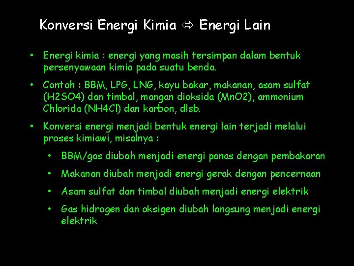 Konversi Energi Kimia Energi Lain • Energi kimia : energi yang masih tersimpan dalam