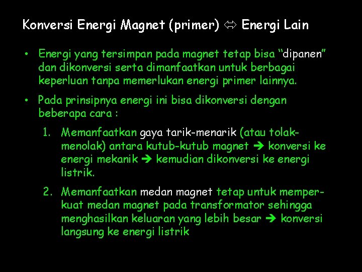 Konversi Energi Magnet (primer) Energi Lain • Energi yang tersimpan pada magnet tetap bisa