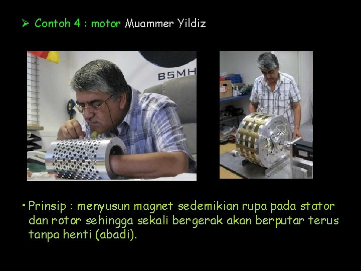 Ø Contoh 4 : motor Muammer Yildiz • Prinsip : menyusun magnet sedemikian rupa