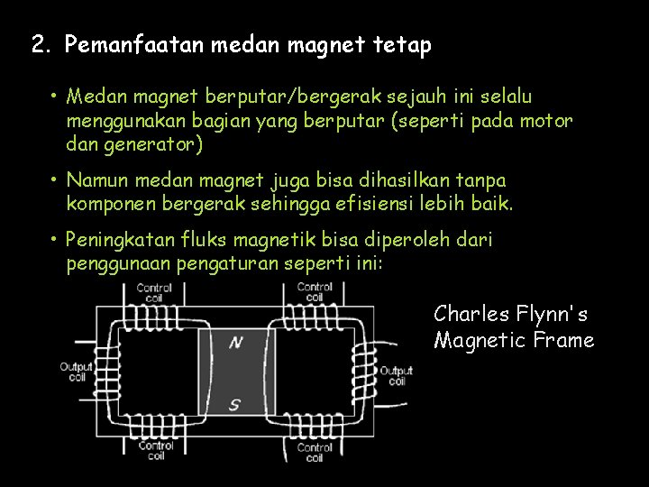 2. Pemanfaatan medan magnet tetap • Medan magnet berputar/bergerak sejauh ini selalu menggunakan bagian