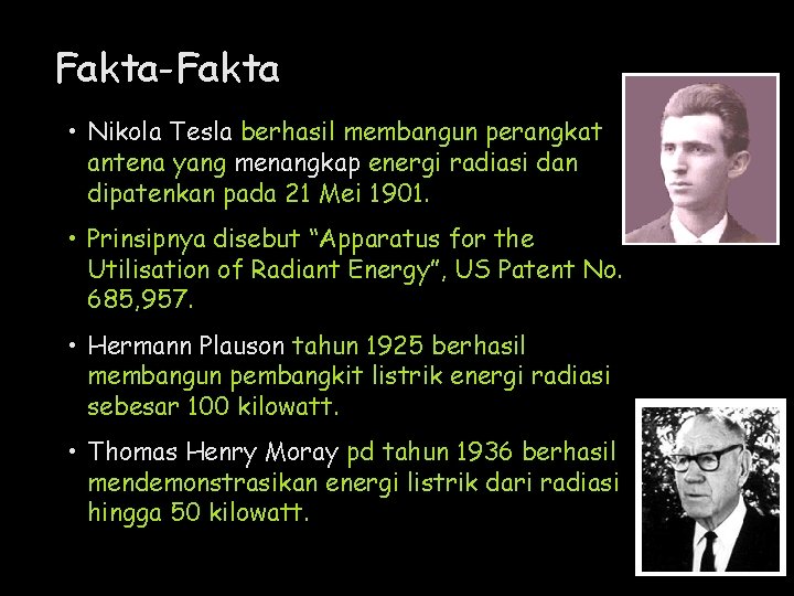 Fakta-Fakta • Nikola Tesla berhasil membangun perangkat antena yang menangkap energi radiasi dan dipatenkan