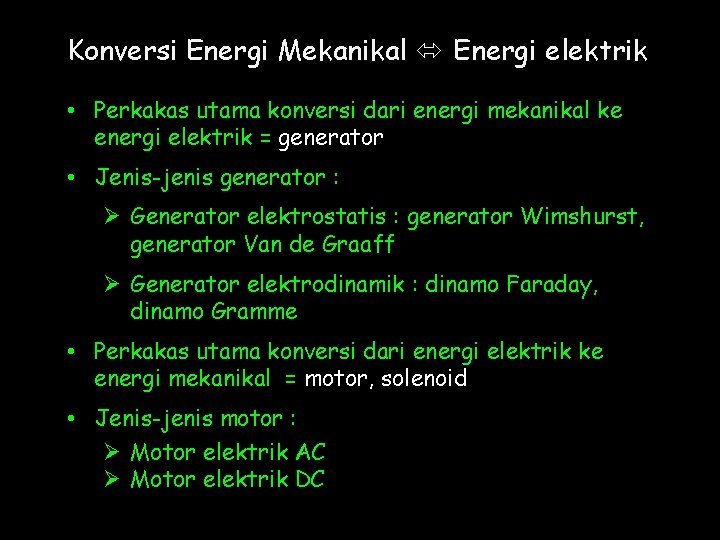 Konversi Energi Mekanikal Energi elektrik • Perkakas utama konversi dari energi mekanikal ke energi