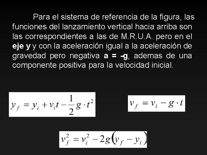 Para el sistema de referencia de la figura, las funciones del lanzamiento vertical hacia