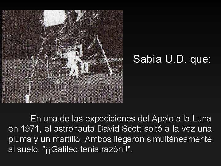 Sabía U. D. que: En una de las expediciones del Apolo a la Luna