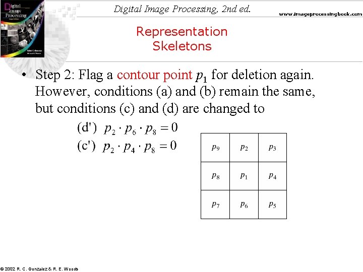 Digital Image Processing, 2 nd ed. www. imageprocessingbook. com Representation Skeletons • Step 2: