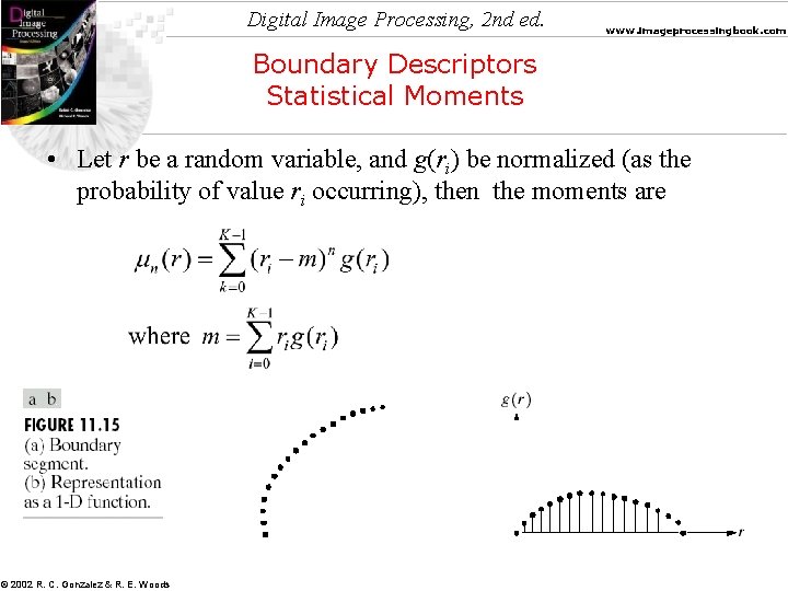 Digital Image Processing, 2 nd ed. www. imageprocessingbook. com Boundary Descriptors Statistical Moments •