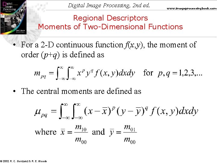 Digital Image Processing, 2 nd ed. www. imageprocessingbook. com Regional Descriptors Moments of Two-Dimensional