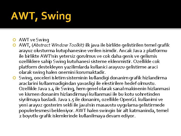 AWT, Swing AWT ve Swing AWT, (Abstract Window Toolkit) ilk java ile birlikte gelistirilen