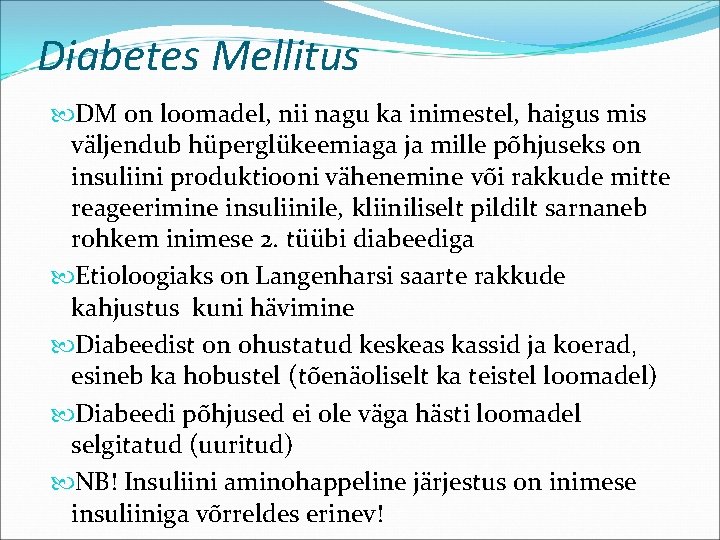 Diabetes Mellitus DM on loomadel, nii nagu ka inimestel, haigus mis väljendub hüperglükeemiaga ja