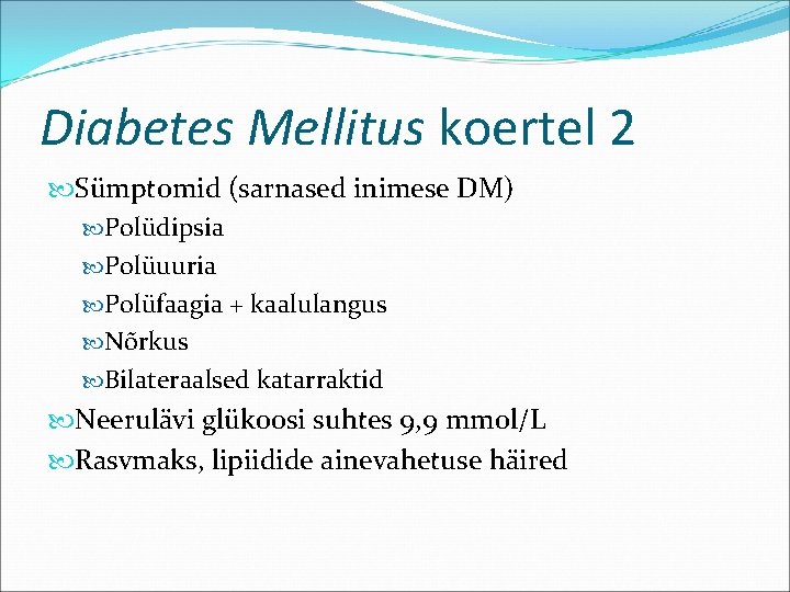 Diabetes Mellitus koertel 2 Sümptomid (sarnased inimese DM) Polüdipsia Polüuuria Polüfaagia + kaalulangus Nõrkus