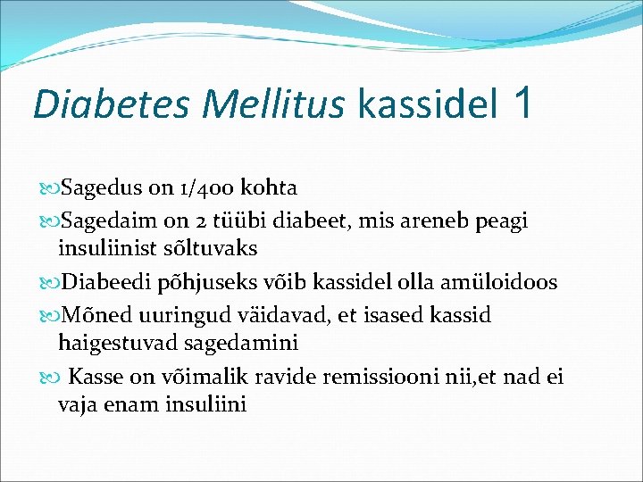 Diabetes Mellitus kassidel 1 Sagedus on 1/400 kohta Sagedaim on 2 tüübi diabeet, mis