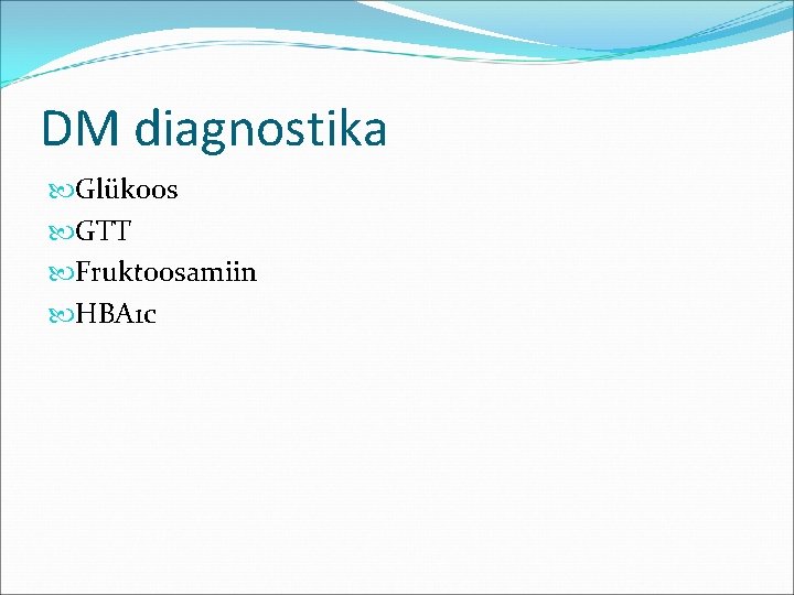 DM diagnostika Glükoos GTT Fruktoosamiin HBA 1 c 
