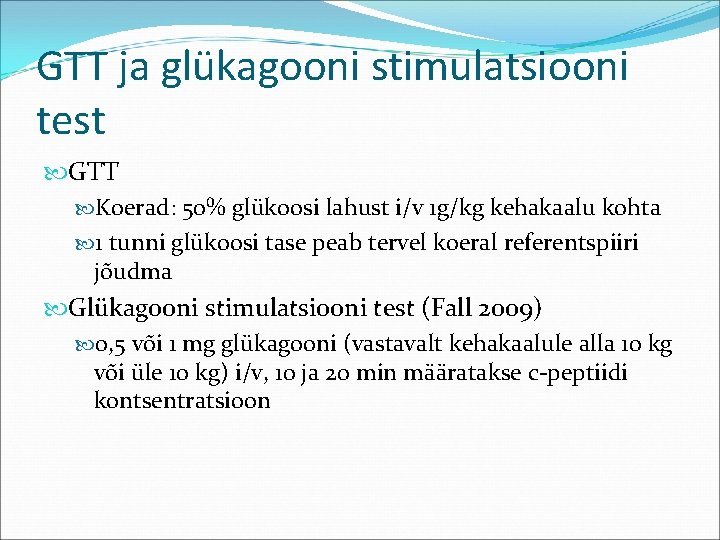 GTT ja glükagooni stimulatsiooni test GTT Koerad: 50% glükoosi lahust i/v 1 g/kg kehakaalu